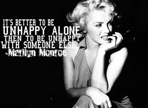 its-better-to-be-unhappy-alone-then-to-be-unhappy-with-someone-else
